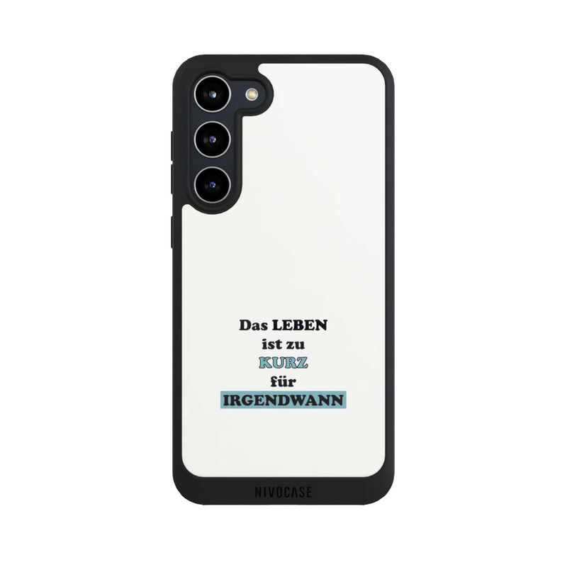 Galaxy S23 + NIVOpure Das Leben Ist zu Kurz für Irgendwann