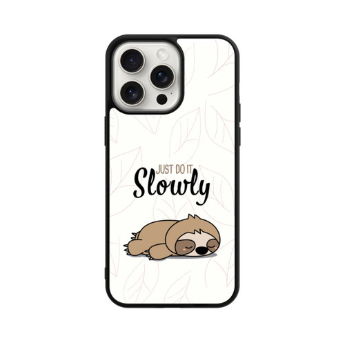 Apple iPhone 15 Pro Max Base Case Just Do It Slowly Sloth