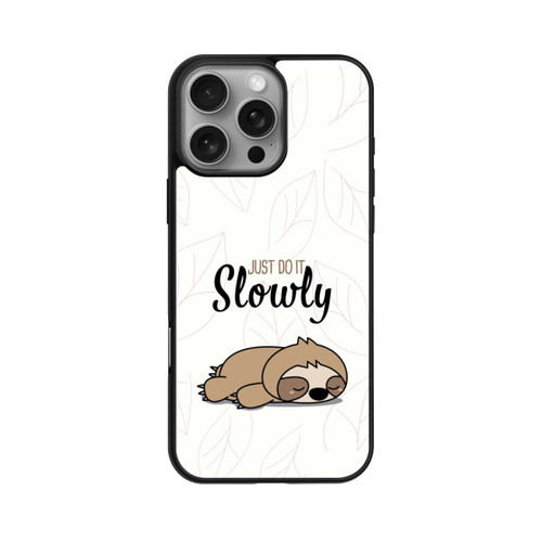 Apple iPhone 16 Pro Max Base Case Just Do It Slowly Sloth
