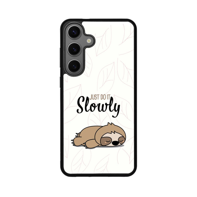 Galaxy S25 + Base Case Just Do It Slowly Sloth