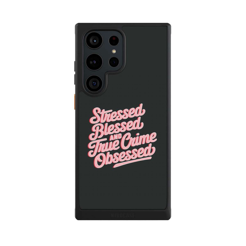 Galaxy S23 Ultra NIVOcore Stressed Blessed and True Crime Obsessed