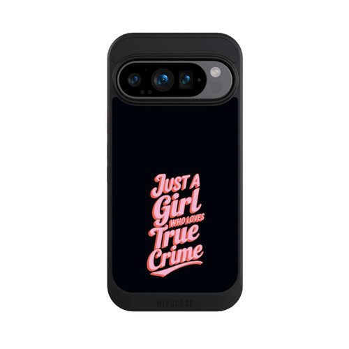 Google Pixel 9 Pro NIVOcore Just a Girl Who Loves True Crime