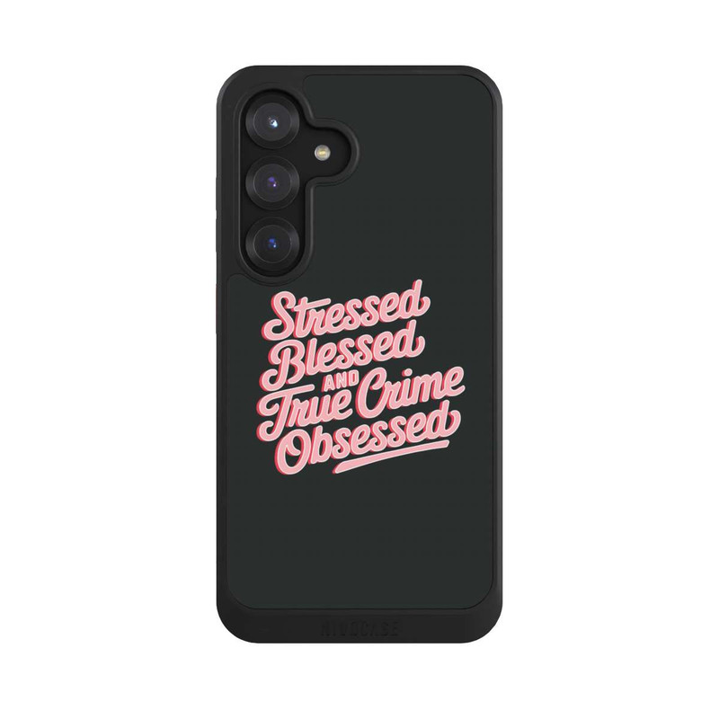 Galaxy S25 NIVOcore Stressed Blessed and True Crime Obsessed