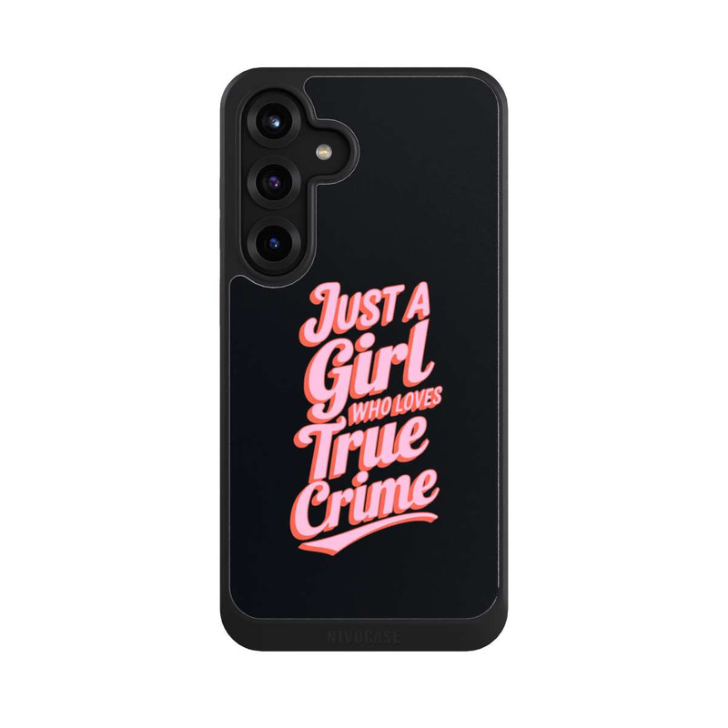 Galaxy S25 + NIVOcore Just a Girl Who Loves True Crime