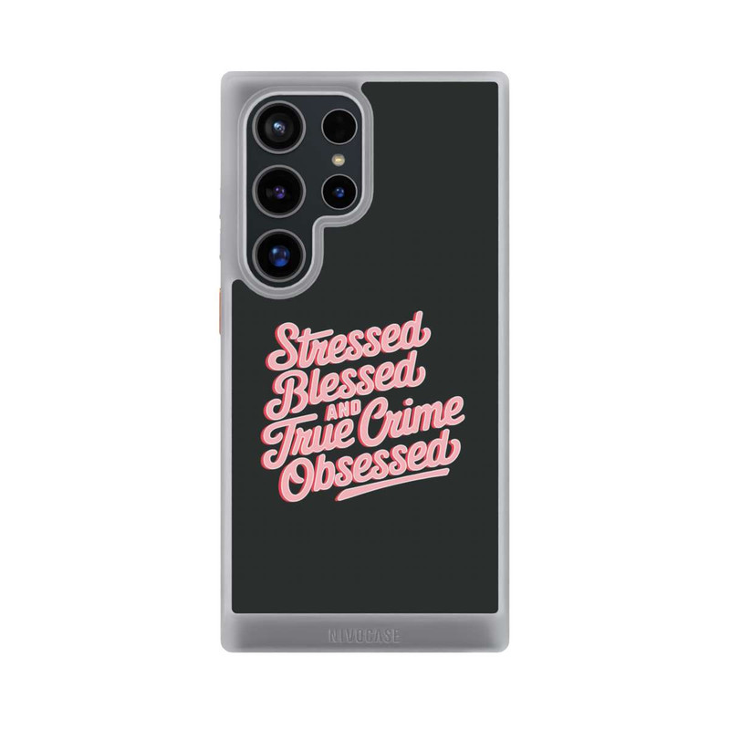 Galaxy S24 Ultra NIVOcore Stressed Blessed and True Crime Obsessed