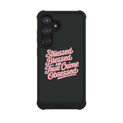 Samsung Galaxy S25 NIVOmax Stressed Blessed and True Crime Obsessed