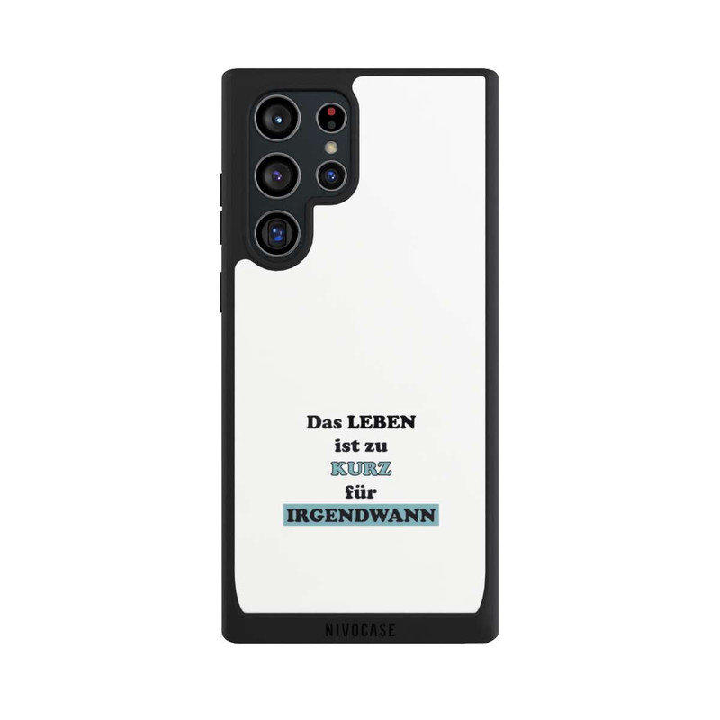 Galaxy S22 Ultra NIVOpure Das Leben Ist zu Kurz für Irgendwann