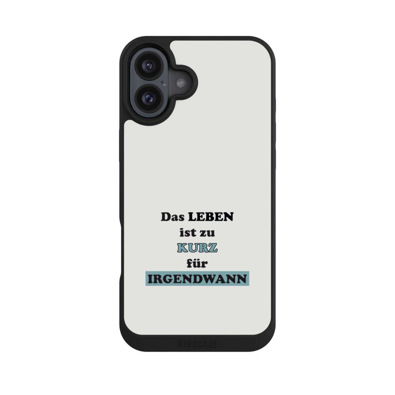iPhone 16 Plus NIVOpure Das Leben Ist zu Kurz für Irgendwann
