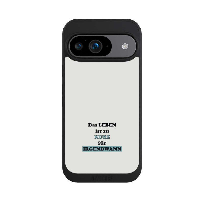 Pixel 9 NIVOpure Das Leben Ist zu Kurz für Irgendwann