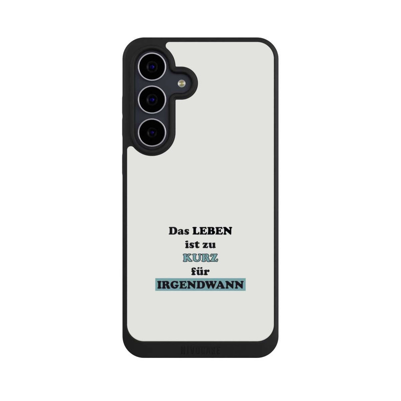 Galaxy S25 FE NIVOpure Das Leben Ist zu Kurz für Irgendwann