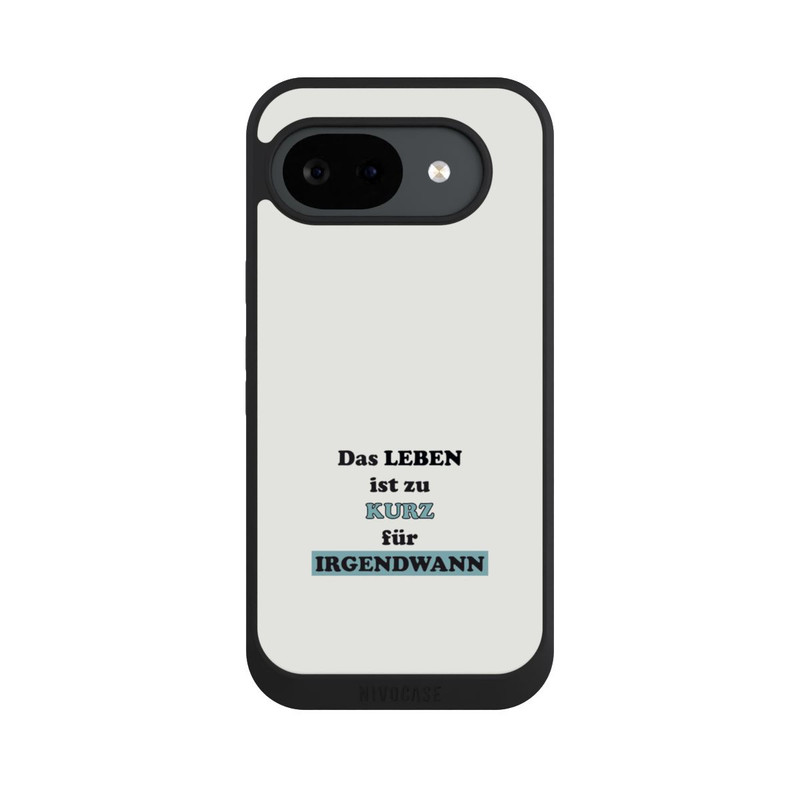 Pixel 10 a NIVOpure Das Leben Ist zu Kurz für Irgendwann