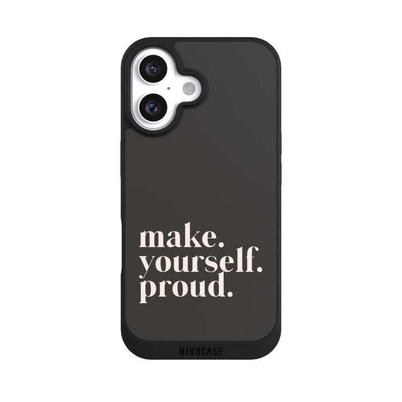 iPhone 16 NIVOpure Make Yourself Proud Quote