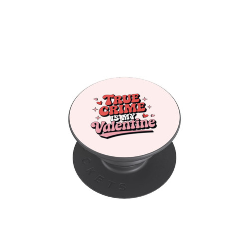  PopGrip True Crime is my Valentine